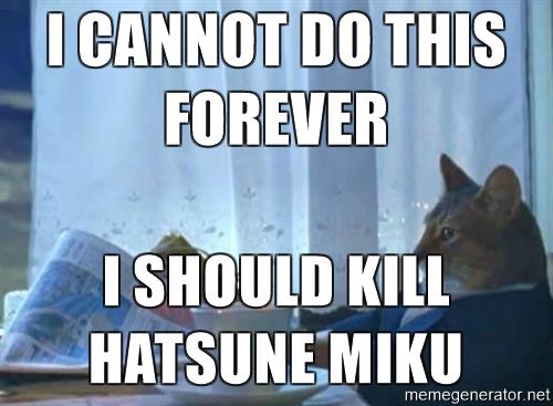 newspaper-cat-realization-i-cannot-do-this-forever-i-should-kill-hatsune-miku.jpg
